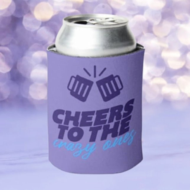 Cheers To The Crazy Ones Can Cooler (Creator Uploaded)