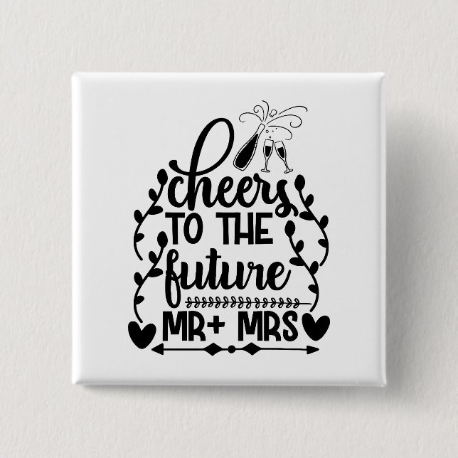 Cheers To The Future Mr + Mrs 15 Cm Square Badge (Front)