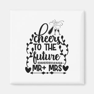 Cheers To The Future Mr + Mrs Magnet