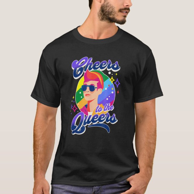 Cheers To The Queers Rainbow LGBT Pride T-Shirt (Front)