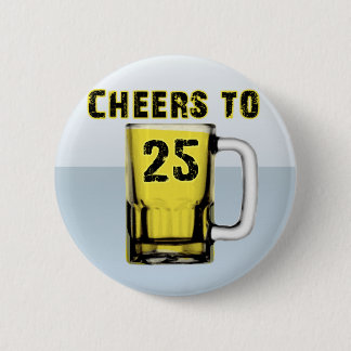 Cheers to Twenty Five. Birthday 6 Cm Round Badge