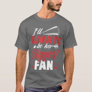 CheerWomen Ill always be her biggest fan Cheer Gir T-Shirt