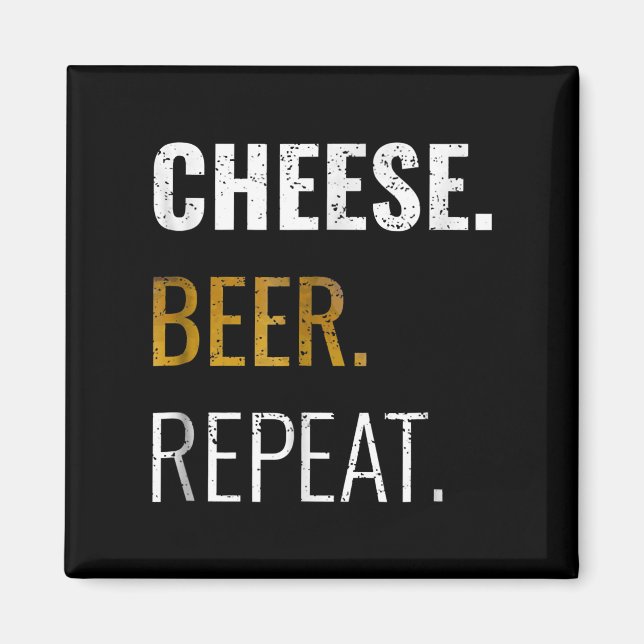 Cheese Beer Repeat , Funny Distressed Novelty Magnet (Front)