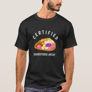 Cheese Board Certified Charcuterie Artist T-Shirt