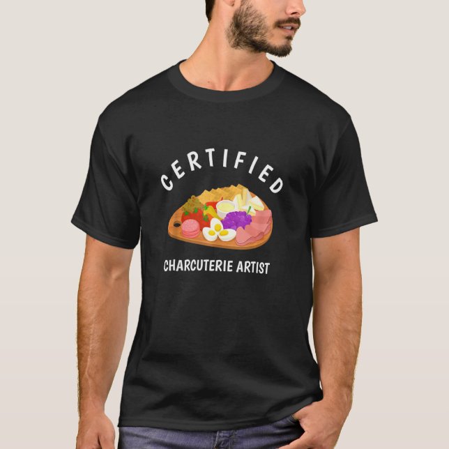 Cheese Board Certified Charcuterie Artist T-Shirt (Front)