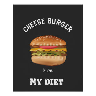 Cheese Burger is On My Diet Shirt Poster