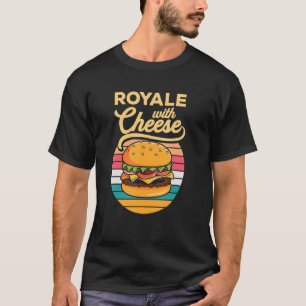Cheese Burger Royale Cheeseburger Hamburger T-Shirt