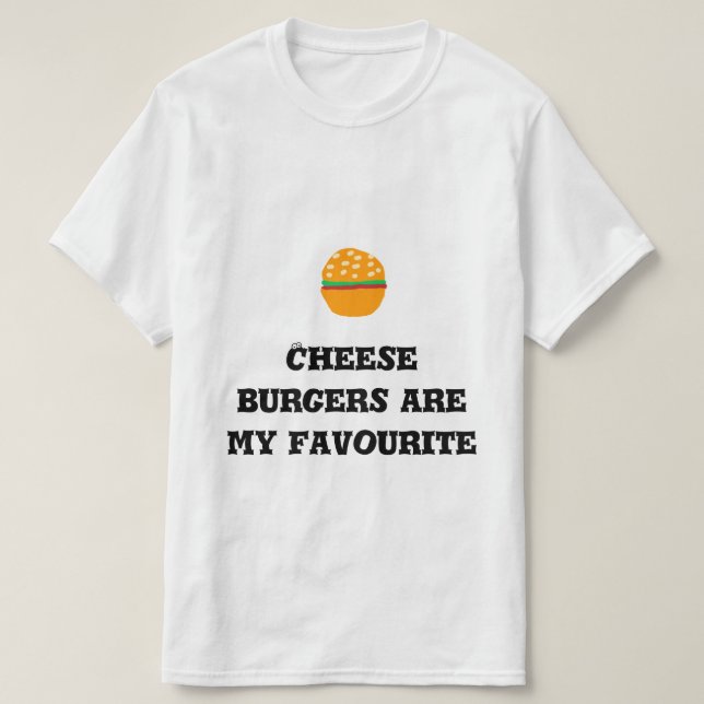 Cheese burgers are my favourite T-Shirt (Design Front)