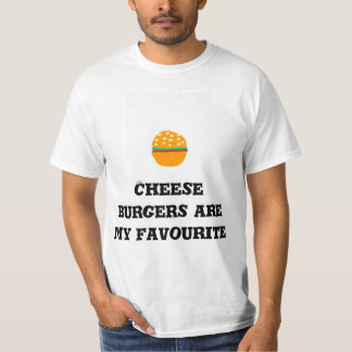 Cheese burgers are my favourite T-Shirt