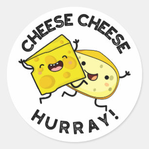 Cheese Cheese Hurray Funny Cheese Pun  Classic Round Sticker