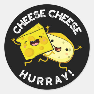 Cheese Cheese Hurray Funny Cheese Pun Dark BG Classic Round Sticker