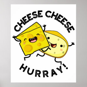 Cheese Cheese Hurray Funny Cheese Pun Poster