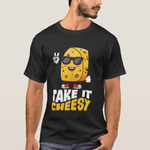 Cheese Cheesy Funny Foodie Lover Food Love Puns T-Shirt