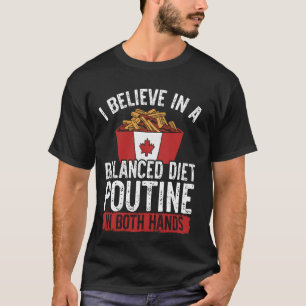 Cheese Curds French Fries Quebec Poutine Indulgent T-Shirt