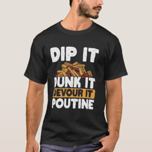Cheese Curds French Fries Quebec Poutine Indulgent T-Shirt