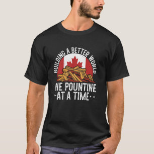 Cheese Curds French Fries Quebec Poutine Indulgent T-Shirt