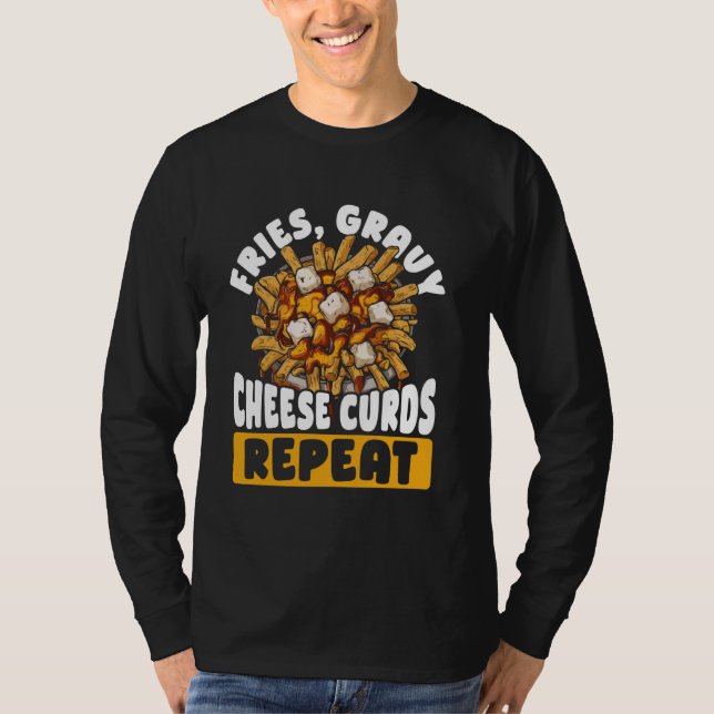 Cheese Curds French Fries Quebec Poutine Indulgent T-Shirt (Front)