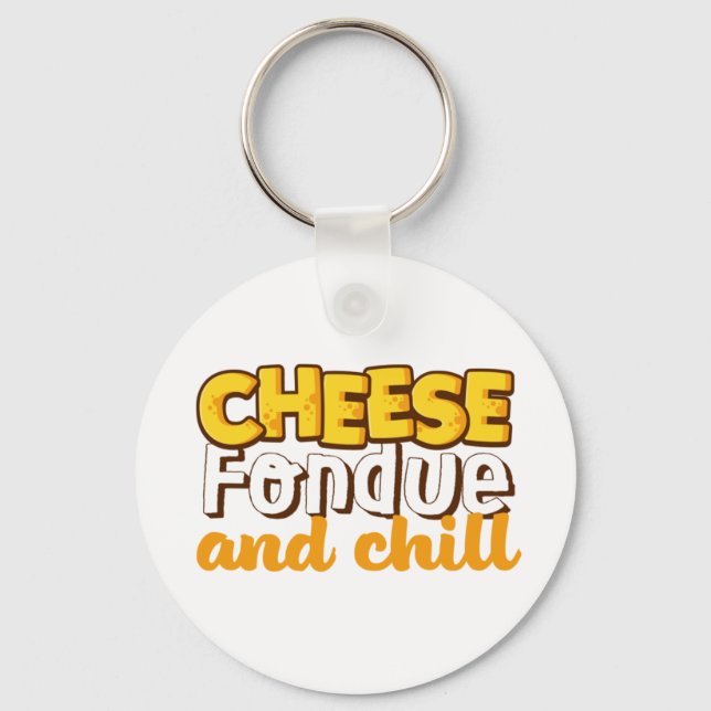 Cheese Fondue and Chill Funny and Cute Key Ring (Front)