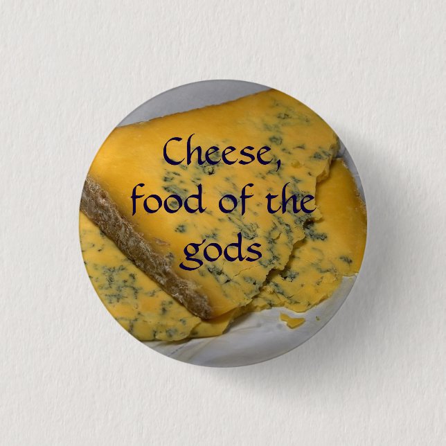 Cheese, food of the gods 3 cm round badge (Front)