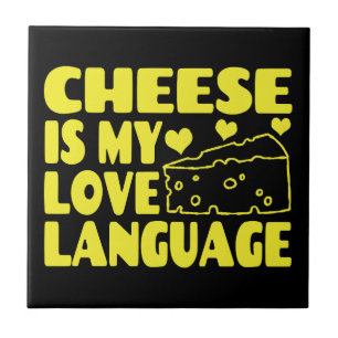 Cheese is My Love Language - Cheese Lovers   Tile