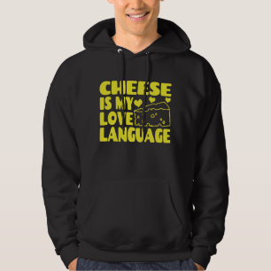 Cheese is My Love Language - Chesse Lovers Hoodie