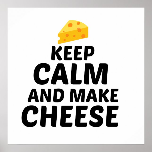 CHEESE KEEP CALM AND MAKE POSTER (Front)