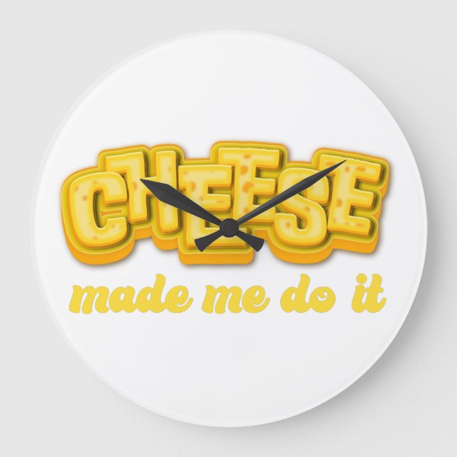 Cheese Made me do it  Large Clock (Front)