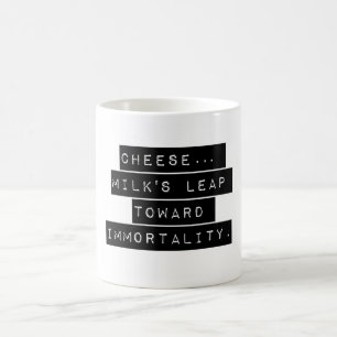 Cheese Milks Leap Towards Immortality Coffee Mug