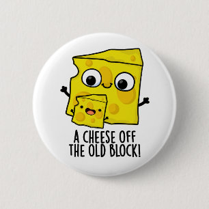 Cheese Of The Old Block Funny Food Pun 6 Cm Round Badge