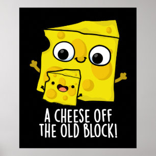 Cheese Of The Old Block Funny Food Pun Dark BG Poster
