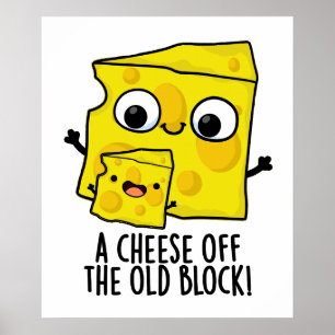 Cheese Of The Old Block Funny Food Pun  Poster