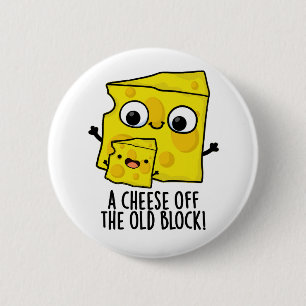 Cheese Off The Old Block Funny Food Pun 6 Cm Round Badge