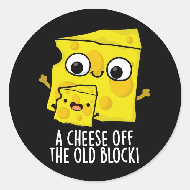 Cheese Off The Old Block Funny Food Pun Dark BG Classic Round Sticker (Front)