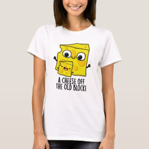 Cheese Off The Old Block Funny Food Pun  T-Shirt