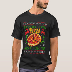 Cheese Pizza Just For Me Funny Christmas Apparel T-Shirt