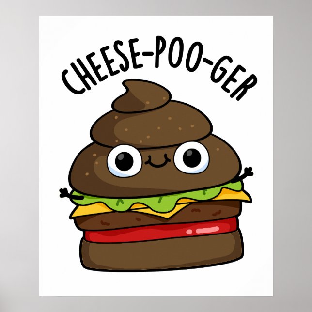 Cheese-poo-ger Funny Poop Pun  Poster (Front)