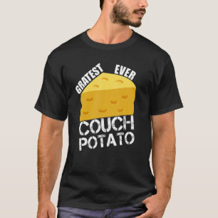 Cheese Pun Gratest Ever Couch Potato Saying TV Hu T-Shirt