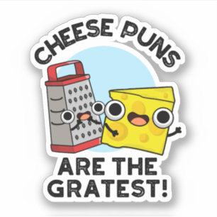 Cheese Puns Are The Gratest Cute Grate Pun