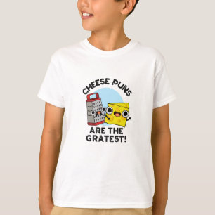 Cheese Puns Are The Gratest Cute Grate Pun  T-Shirt