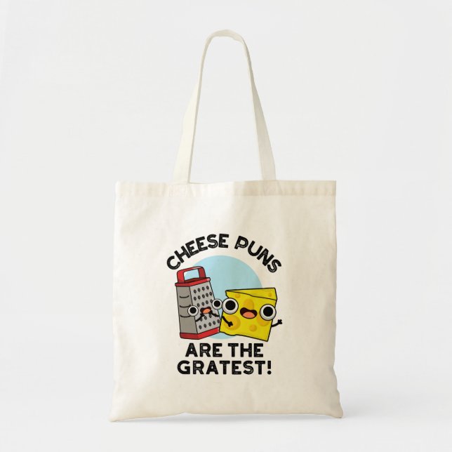 Cheese Puns Are The Gratest Cute Grate Pun  Tote Bag (Front)