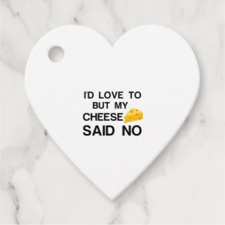 CHEESE SAID NO FAVOUR TAGS