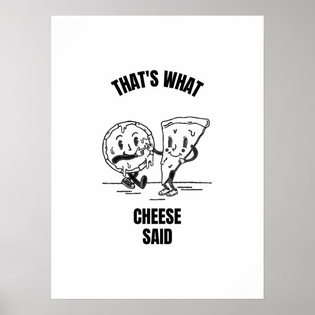 Cheese said pizza funny cheese pun jokes poster (Front)