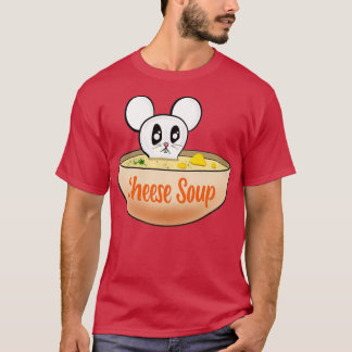Cheese soup   T-Shirt