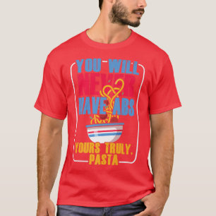 cheese tasty pastafresca eat pizzalover spaghetti T-Shirt