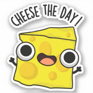Cheese The Day Funny Food Pun 