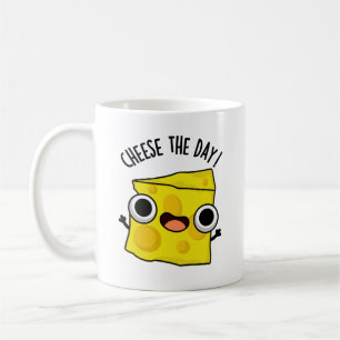 Cheese The Day Funny Food Puns Coffee Mug