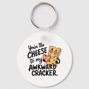 Cheese to My Awkward Funny and Cute Valentine Key Ring