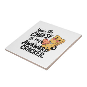 Cheese to My Awkward Funny and Cute Valentine Tile