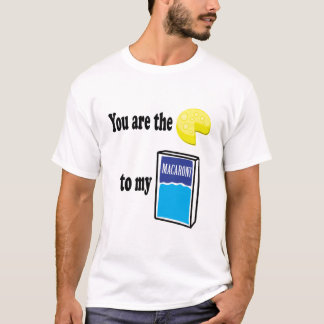 Cheese to my Macaroni T-Shirt