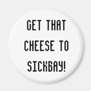 Cheese to SickBay Magnet